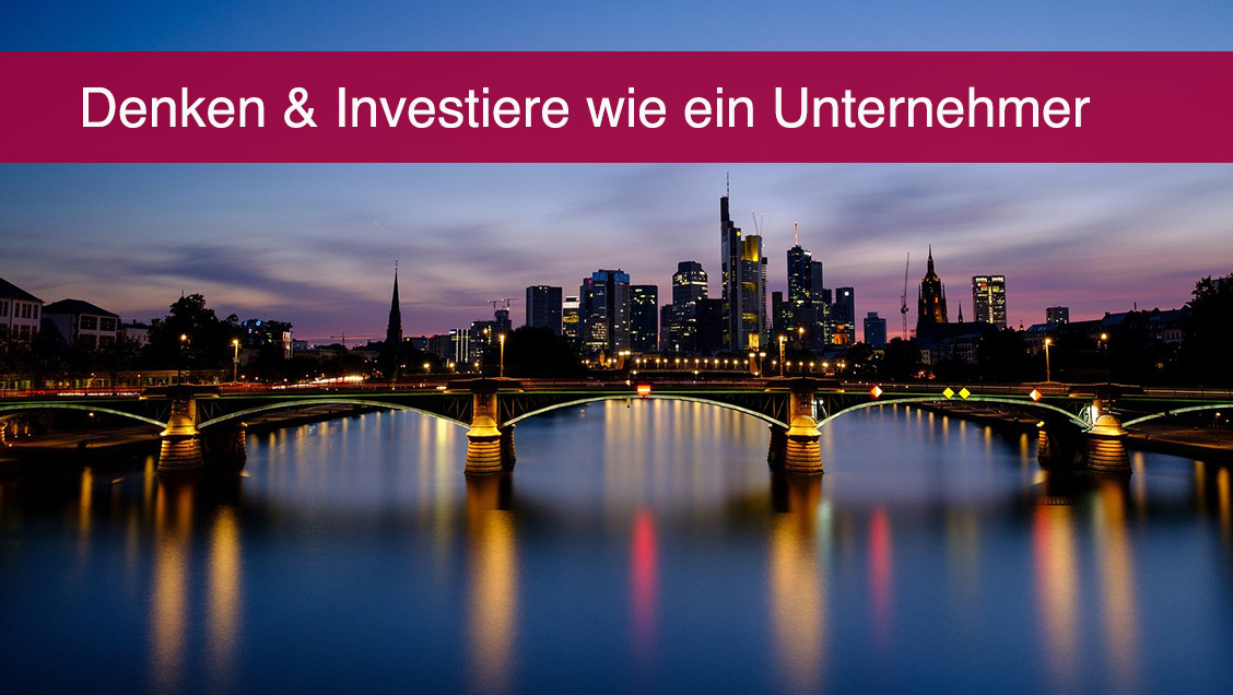 Denken und Investiere wie ein Unternehmer